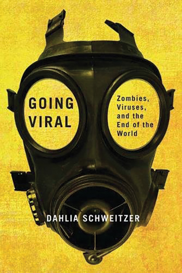 THE BACK STORY—APOCALYPSE NOW:  HOW VIRAL FEAR DISTORTS OUR WORLDVIEW BY DAHLIA SCHWEITZER ’98