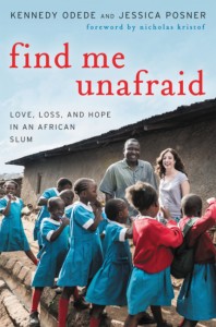 Find Me Unafraid- Love, Loss and Hope in an African Slum